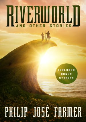 [Riverworld 01] • Riverworld and Other Stories